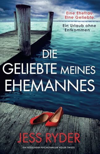 Die Geliebte meines Ehemannes: Ein fesselnder Psychothriller voller Twists