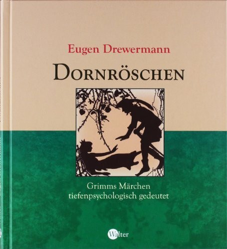 Dornröschen: Grimms Märchen tiefenpsychologisch gedeutet