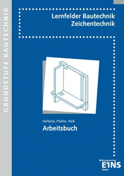 Bautechnik - Fachzeichnen, Grundstufe, Neuauflage: Grundstufe Schulbuch (Lernfelder Bautechnik: Zeichentechnik)