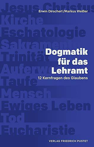 Dogmatik für das Lehramt: 12 Kernfragen des Glaubens