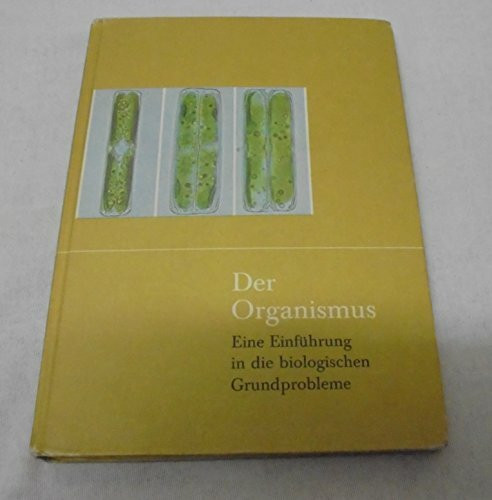 Der organismus - Eine Einführung in die biologischen Grundprobleme
