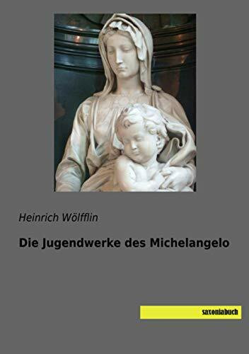 Die Jugendwerke des Michelangelo