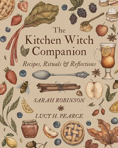 The Kitchen Witch Companion: Recipes, rituals and reflections: Recipes, Rituals & Reflections