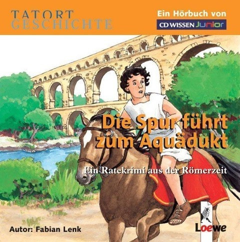 Tatort Geschichte. Die Spur führt zum Aquädukt. 2 CDs