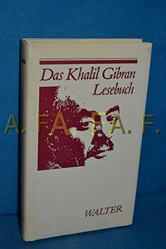 Das Khalil Gibran - Lesebuch. Ausgewählte Texte und Aufsätze zum Werk