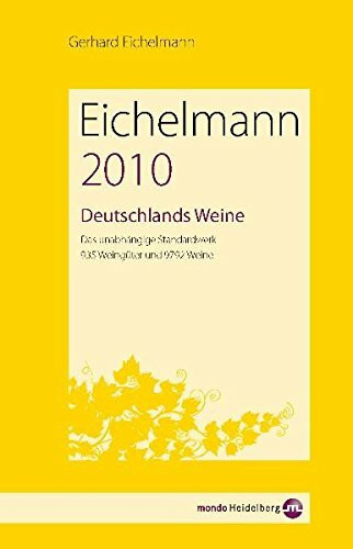 Eichelmann 2010 Deutschlands Weine: Das unabhängige Standardwerk. 949 Weingüter und 10.088 Weine: Das unabhängige Standardwerk. 949 Weingüter und 10.081 Weine