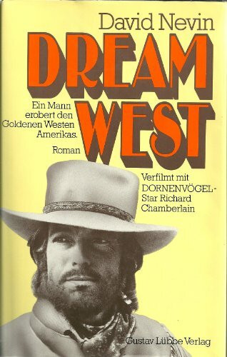 Dream West: Ein Mann erobert den Goldenen Westen Amerikas