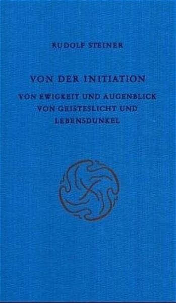 Von der Initiation: Von Ewigkeit und Augenblick. Von Geisteslicht und Lebensdunkel. Acht Vorträge, München 1912 (Rudolf Steiner Gesamtausgabe: Schriften und Vorträge)