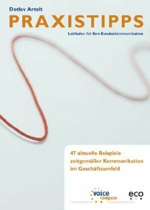 voice compass: PRAXISTIPPS Kundenkommunikation: LESEN.VERSTEHEN.ANWENDEN. Leitfaden für Ihre Kundenkommunikation