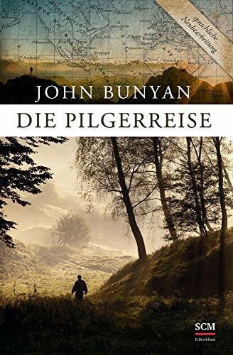 Die Pilgerreise: (In sprachlicher Nachbearbeitung)