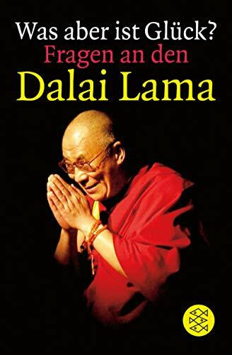 Was aber ist Glück?: Fragen an den Dalai Lama (Fischer Ratgeber)