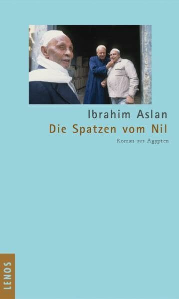 Die Spatzen vom Nil: Roman aus Ägypten