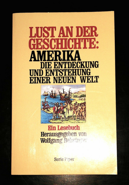 Lust an der Geschichte: Amerika: Die Entdeckung und Entstehung einer neuen Welt. Ein Lesebuch (Piper Taschenbuch)