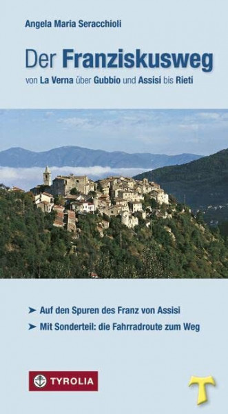 Der Franziskusweg von La Verna über Gubbio und Assisi bis Rieti: Auf den Spuren des Franz von Assisi. Mit Sonderteil: Die Fahrradrouten zum Weg