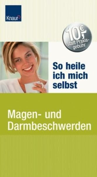 So heile ich mich selbst: Magen- und Darmbeschwerden