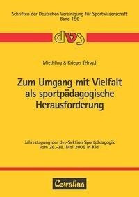 Zum Umgang mit Vielfalt als sportpädagogische Herausforderung
