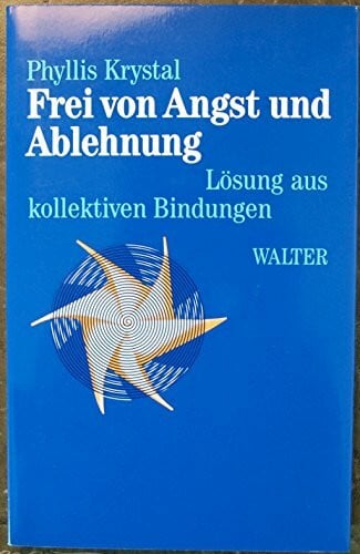Frei von Angst und Ablehnung. Lösung aus kollektiven Bindungen