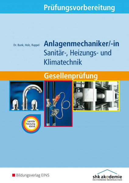 Prüfungsvorbereitung / Anlagenmechaniker/-in Sanitär-, Heizungs- und Klimatechnik: Anlagenmechaniker/-in Sanitär-, Heizungs- und Klimatechnik / ... Gesellenprüfung Aufgabenband