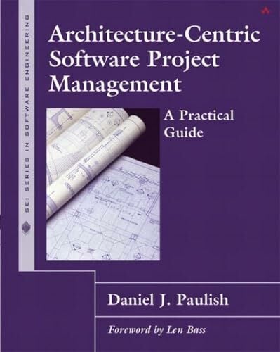 Architecture-Centric Software Project Management: A Practical Guide (Sei Series in Software Engineering) Architecture-Centric Software Project Management: A Practical Guide (Sei Series in Software Engineering)