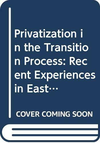 Privatization in the Transition Process: Recent Experiences in Eastern Europe