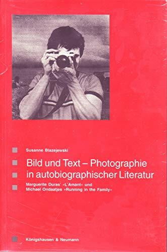Bild und Text - Photographie in autobiographischer Literatur: Marguerite Duras' "L'Amant" und Michael Ondaatjes "Running in the Family": Marguerite ... Literatur- und Kulturwissenschaft)