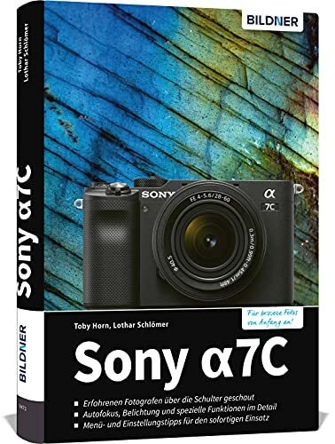 Sony A7C: Das umfangreiche Praxisbuch zu Ihrer Kamera!