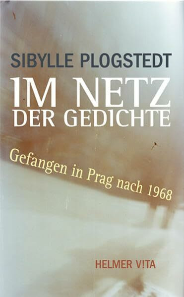 Im Netz der Gedichte: Gefangen in Prag nach 1968