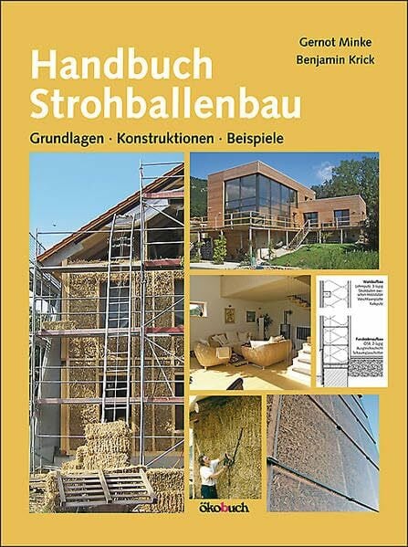 Handbuch Strohballenbau: Grundlagen, Konstruktionen, Beispiele