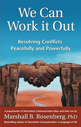 Puddle Dancer Press We Can Work It Out, Resolving Conflicts Peacefully And Powerfully (Nonviolent Communication Gu...