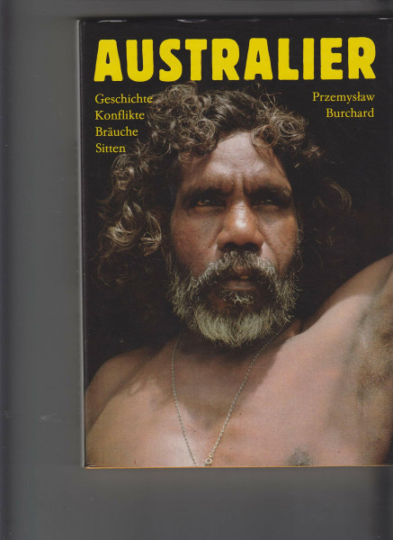 Australier. Geschichte, Sitten, Bräuche und Konflikte
