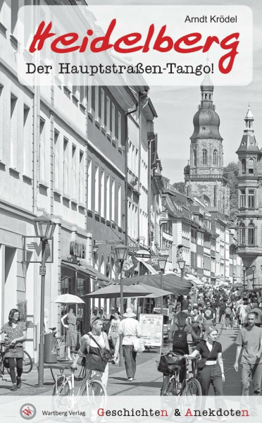Geschichten & Anekdoten aus Heidelberg: Der Hauptstraßen-Tango! (Geschichten und Anekdoten)