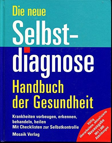 Die neue Selbstdiagnose: Handbuch der Gesundheit