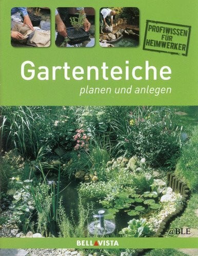 Gartenteiche planen und anlegen (Profiwissen für Heimwerker)
