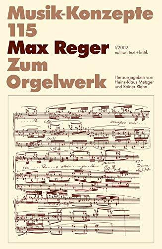 Max Reger. Zum Orgelwerk (Musik-Konzepte 115)