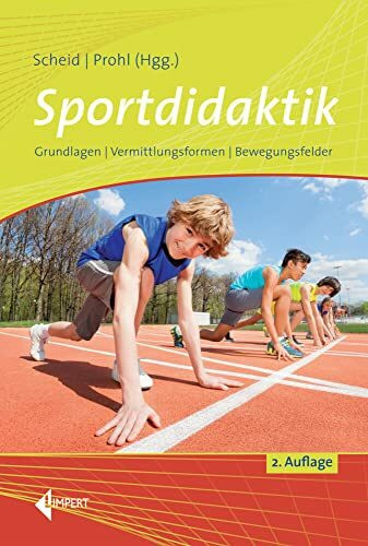 Sportdidaktik: Grundlagen – Vermittlungsformen – Bewegungsfelder