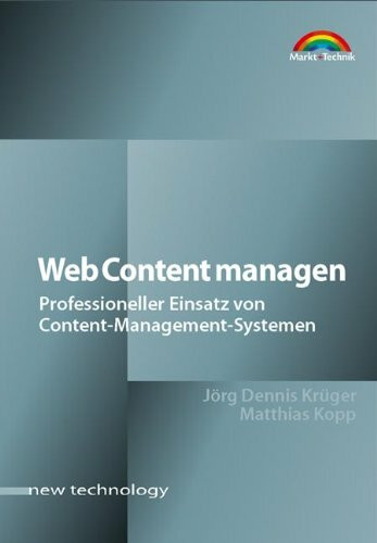 Web Content managen . Professioneller Einsatz von Content-Management-Systemen (New Technology)