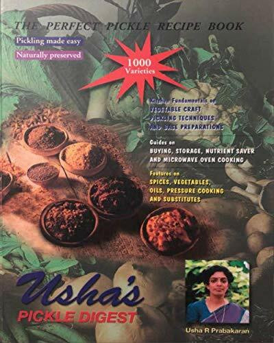 Usha's Pickle Digest: The Perfect Pickle Recipe Book