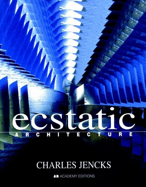 John Wiley & Sons Ecstatic Architecture, The Surprising Link, The Surprising Link. From A Debate Of The Academy ...