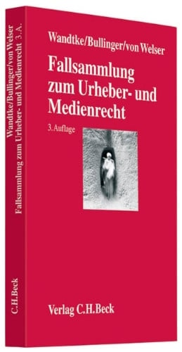 Fallsammlung zum Urheber- und Medienrecht: Für Studium, Fachanwaltsausbildung und Praxis