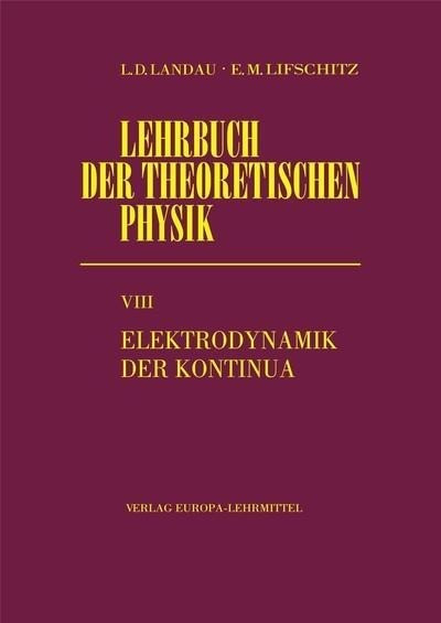 Lehrbuch der Theoretischen Physik VIII. Elektrodynamik der Kontinua