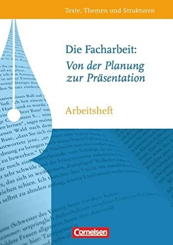 Die Facharbeit: Von der Planung zur Präsentation: Arbeitsheft mit eingelegtem Lösungsheft (Texte, Themen und Strukturen - Arbeitshefte: Abiturvorbereitung-Themenhefte)