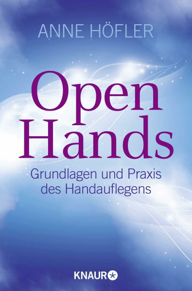 Open Hands: Grundlagen und Praxis des Handauflegens