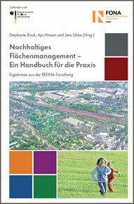 Nachhaltiges Flächenmanagement - Ein Handbuch für die Praxis: Ergebnisse aus der REFINA-Forschung