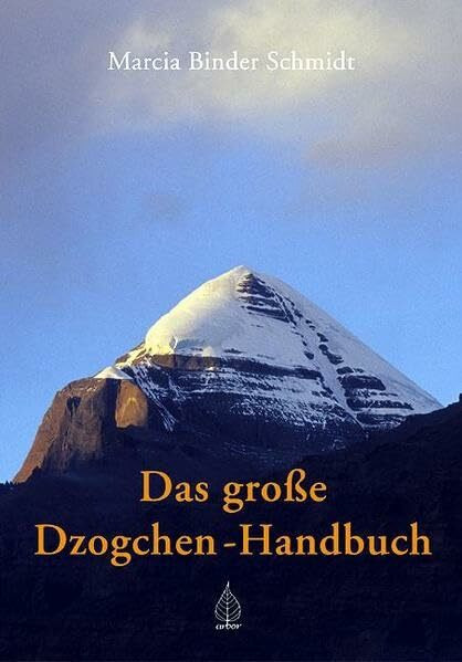 Das grosse Dzogchen-Handbuch: Eine Darstellung des spirituellen Pfades nach der Tradition der großen Vollendung