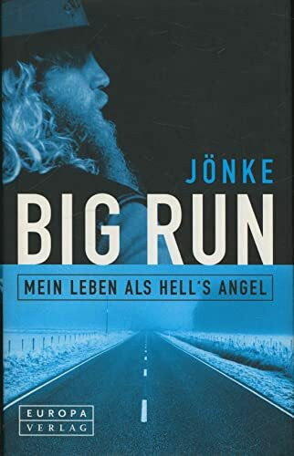 Big Run. Mein Leben als Hell´s Angel