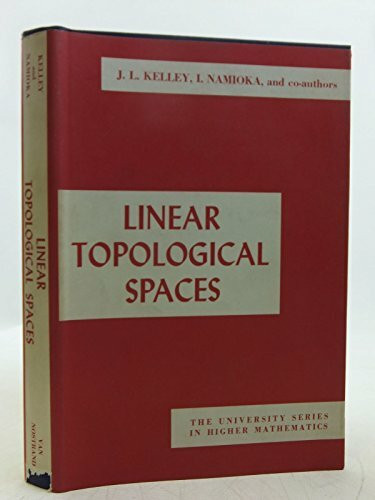 Linear topological spaces (The University Series in Higher Mathematics)
