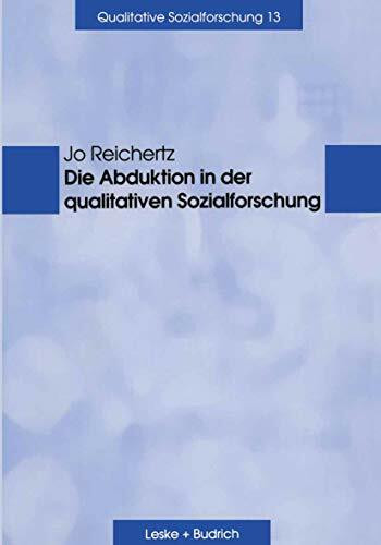 Die Abduktion in der qualitativen Sozialforschung (Qualitative Sozialforschung)