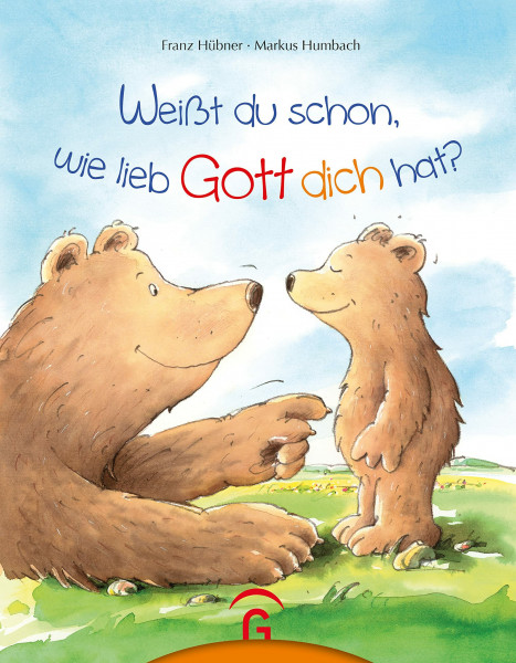 Weißt du schon, wie lieb Gott dich hat?: Unser Bilderbuch-Bestseller in 20,5 cm x 26,5 cm - das ideale Geburts- und Taufgeschenk