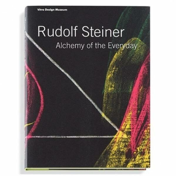 Rudolf Steiner: Die Alchemie des Alltags