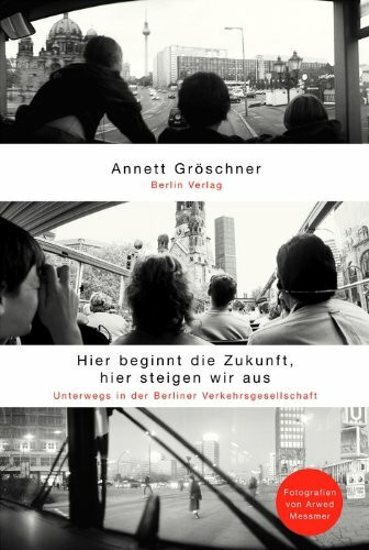 Hier beginnt die Zukunft, hier steigen wir aus: Unterwegs in der Berliner Verkehrsgesellschaft